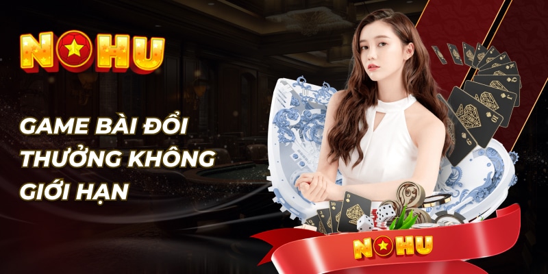 Giới thiệu sơ lược về game bài Nohu90