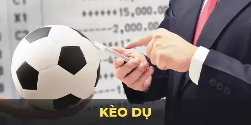 Tìm hiểu về kèo dụ